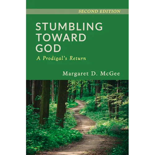 Stumbling Toward God: A Prodigal's Return - Paperback