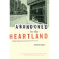 Abandoned in the Heartland: Work, Family, and Living in East St. Louis - Paperback