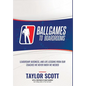 Ballgames to Boardrooms: Leadership, Business, and Life Lessons From Our Coaches We Never Knew We Needed - Hardcover