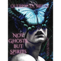 Not Ghosts, But Spirits I: art from the women's & lgbtqia+ communities - Hardcover
