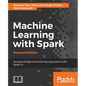 Machine Learning with Spark - Second Edition: Develop intelligent, distributed machine learning systems - Paperback