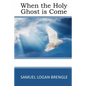 When the Holy Ghost is Come - Paperback