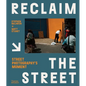 Reclaim the Street: Street Photography's Moment - Hardcover