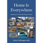 Home Is Everywhere: Adventures Of An Itinerant Homecare Nurse - Paperback