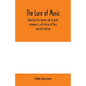 The lure of music, depicting the human side of great composers, with stories of their inspired creations - Paperback