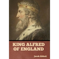 King Alfred of England - Hardcover