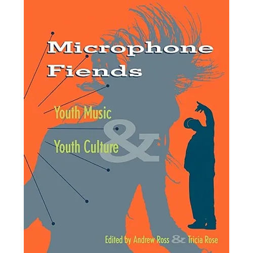 Microphone Fiends: Youth Music and Youth Culture - Paperback