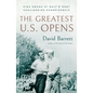The Greatest U.S. Opens: High Drama at Golf's Most Challenging Championship - Hardcover