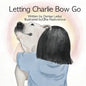 Letting Charlie Bow Go - Paperback