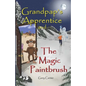 Grandpap's Apprentice and The Magic Paintbrush: A Children's Fantasy Adventure Chapter Book - Paperback