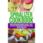 Spiralizer Cookbook: Mouth-Watering and Nutritious Low Carb + Paleo + Gluten-Free Spiralizer Recipes for Health, Vitality, and Weight Loss - Hardcover