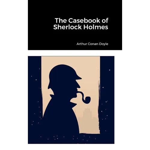 The Casebook of Sherlock Holmes - Hardcover