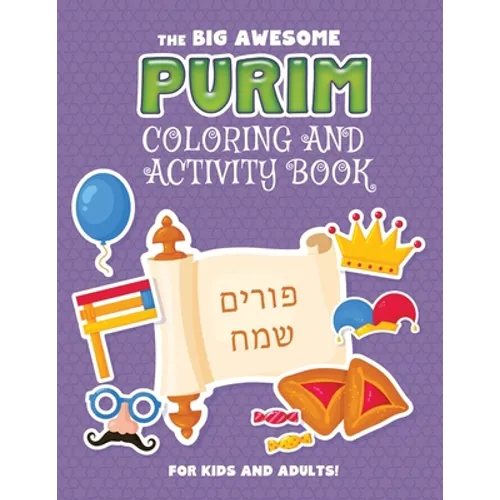 The Big Awesome Purim Coloring and Activity Book For Kids and Adults!: A Jewish Holiday Gift For Kids & Children of All Ages - Single Sided Purim Colo - Paperback