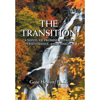 The Transition "A Novel of Promise, Pitfalls, Perseverance, and Passion" - Hardcover