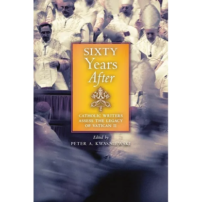 Sixty Years After: Catholic Writers Assess the Legacy of Vatican II - Paperback