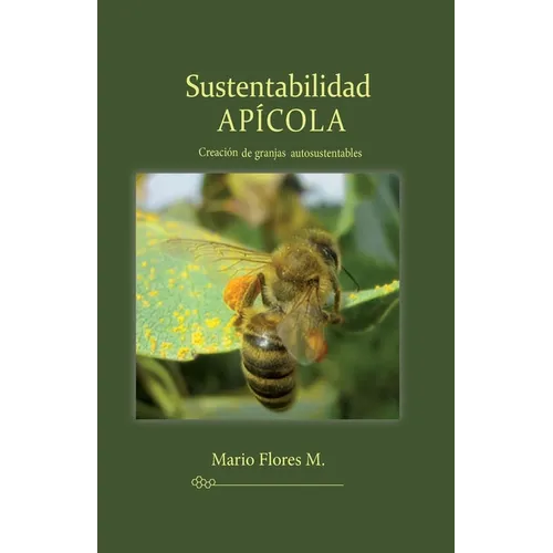 Sustentabilidad APÍCOLA: Creación de granjas autosustentables - Paperback
