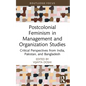 Postcolonial Feminism in Management and Organization Studies: Critical Perspectives from India, Pakistan, and Bangladesh - Paperback