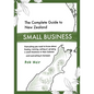 The Complete Guide to New Zealand Small Business: Everything you need to know about buying, running, selling or growing a small business in New Zealan - Paperback