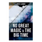 No Great Magic & the Big Time - Paperback