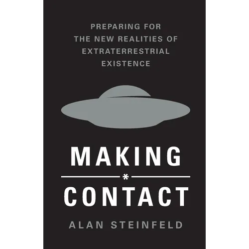 Making Contact: Preparing for the New Realities of Extraterrestrial Existence - Paperback