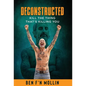 Deconstructed: Kill the Thing That's Killing You - Hardcover