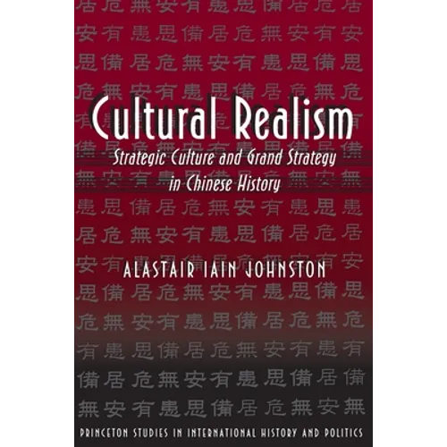 Cultural Realism: Strategic Culture and Grand Strategy in Chinese History - Paperback