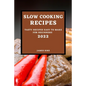 Slow Cooking Recipes 2022: Tasty Recipes Easy to Make for Beginners - Paperback
