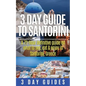 3 Day Guide to Santorini, A 72-Hour Definitive Guide On What to See, Eat & Enjoy - Paperback