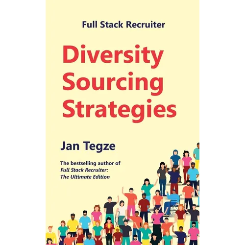 Full Stack Recruiter: Diversity Sourcing Strategies - Hardcover