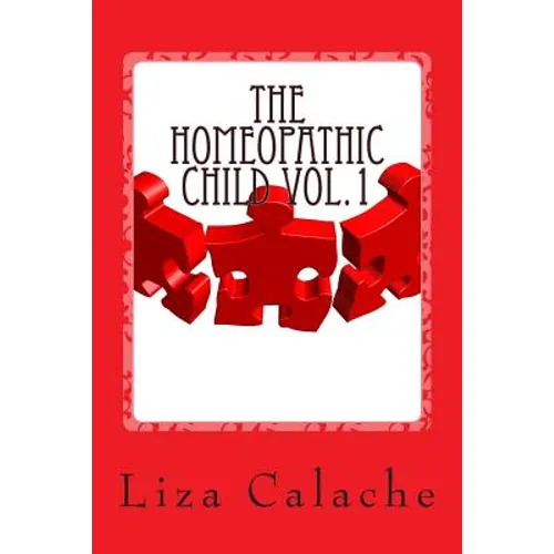 Homeopathic Child: Fast & Easy Guide to Finding Homeopathic Remedies - Paperback
