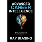 Advanced Career Intelligence: Master your Journey with Purpose, Integrity, and Grace - Paperback