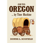 On to Oregon...by Time Machine - Paperback