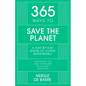365 Ways to Save the Planet: A Day-By-Day Guide to Living Sustainably - Hardcover