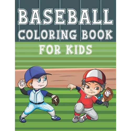 Baseball Coloring Book For Kids: Fun Baseball Sports Activity Book For Boys And Girls With Illustrations of Baseball Such As Baseball Players, Gloves, - Paperback