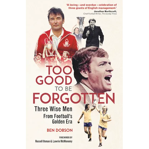 Too Good to Be Forgotten: Three Wise Men from Football's Golden Era - Hardcover