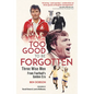 Too Good to Be Forgotten: Three Wise Men from Football's Golden Era - Hardcover