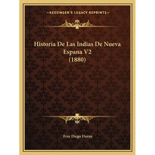 Historia De Las Indias De Nueva Espana V2 (1880) - Paperback