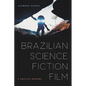 Brazilian Science Fiction Film: A Critical History - Hardcover