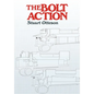 The Bolt Action: A Design Analysis - Hardcover