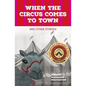 When the Circus Comes to Town and Other Stories - Paperback
