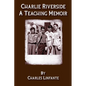Charlie Riverside: A Teaching Memoir (Paperback) - Paperback