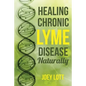 Healing Chronic Lyme Disease Naturally - Paperback
