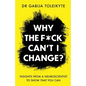 Why the F*ck Can't I Change?: Insights from a neuroscientist to show that you can - Paperback
