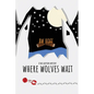 Where Wolves Wait: A Rae Greyson Mystery - Paperback