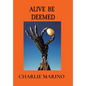 Alive Be Deemed - Hardcover