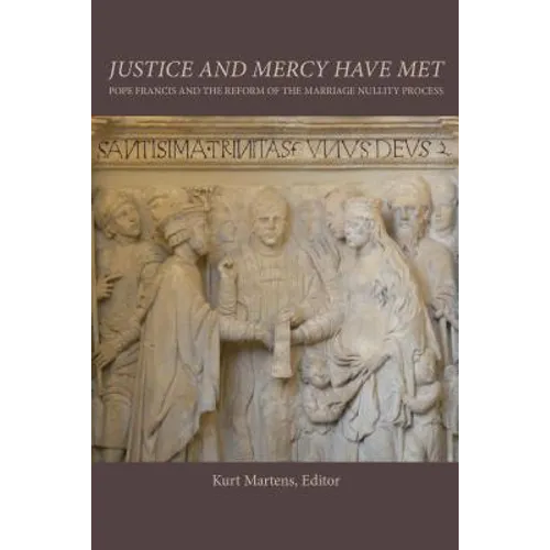 Justice and Mercy Have Met: Pope Francis and the Reform of the Marriage Nullity Process - Paperback