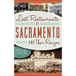 Lost Restaurants of Sacramento and Their Recipes - Hardcover