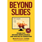 Beyond Slides: Stand out, become irreplaceable, and win big in consulting - Paperback