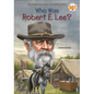 Who Was Robert E. Lee? - Hardcover
