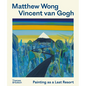 Matthew Wong - Vincent Van Gogh: Painting as a Last Resort - Paperback